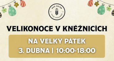 Náš Chléb- Velikonoce v Kněžnicích